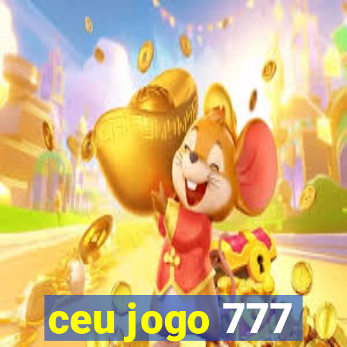 ceu jogo 777